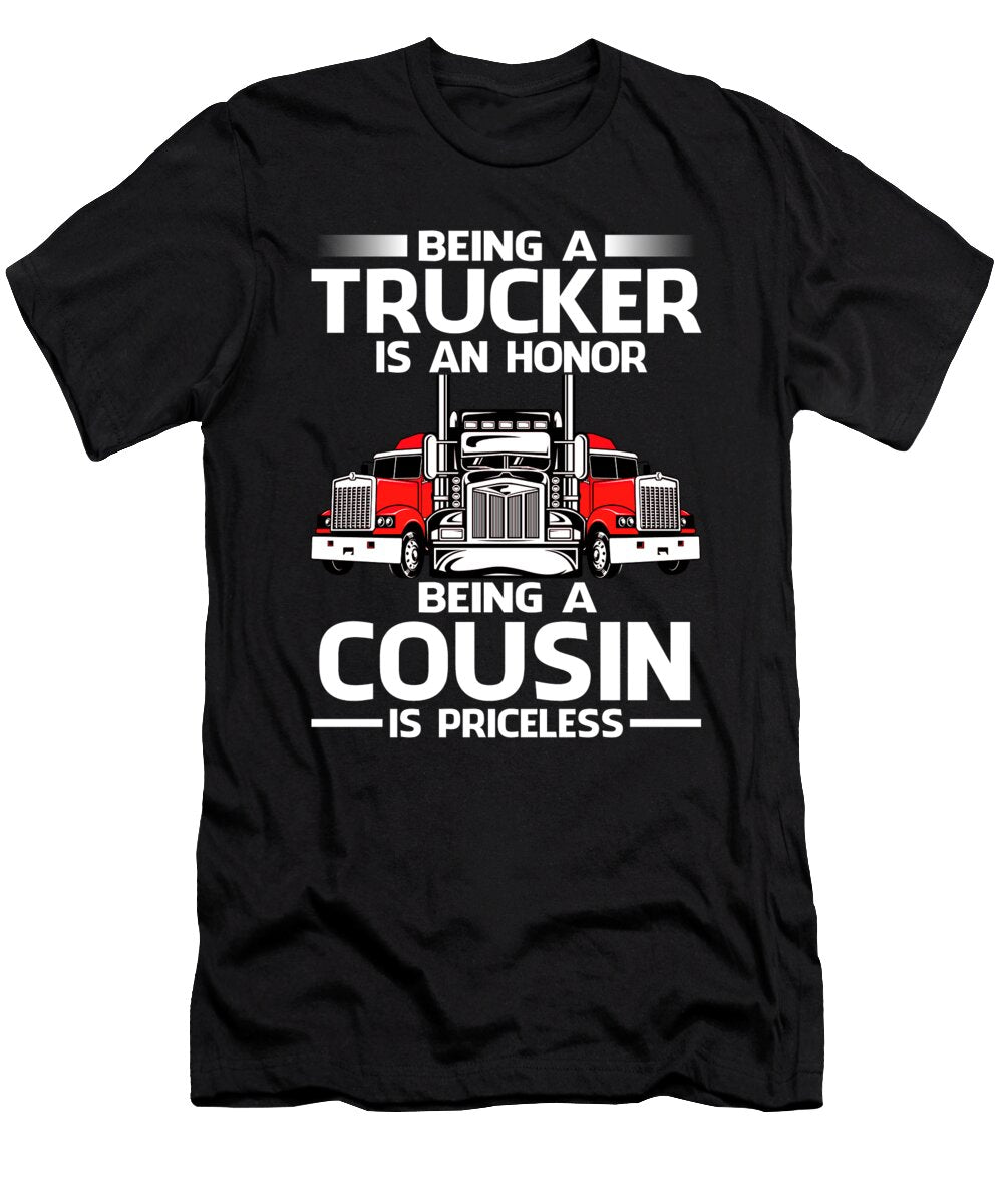 Being a Trucker Is an Honor Being a Cousin Is Priceless Fathers Day Dhbubble T-Shirt