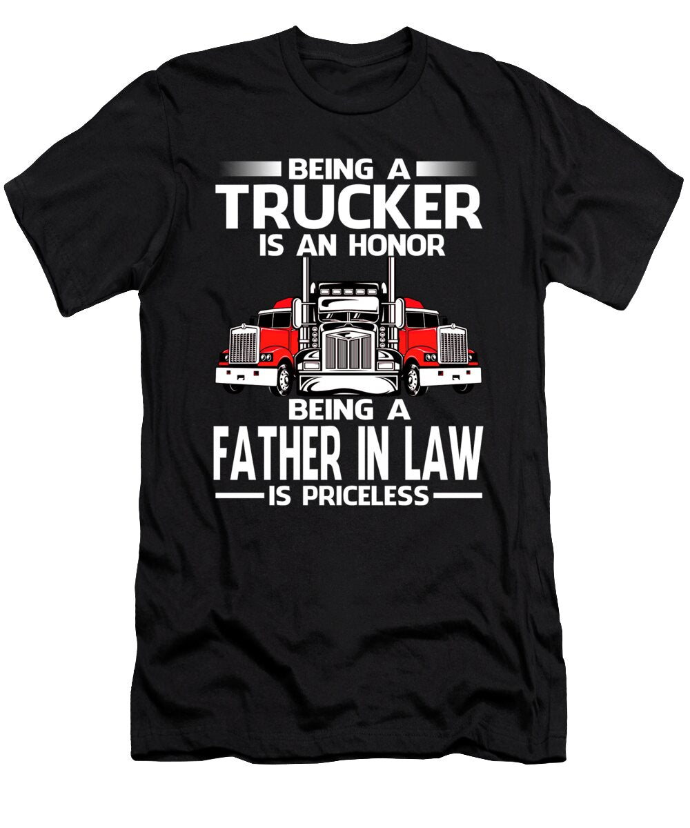 Being a Trucker Is an Honor Being a Father in Law Is Priceless Fathers Day Dhbubble T-Shirt