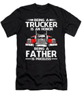 Being a Trucker Is an Honor Being a Father Is Priceless Fathers Day Dhbubble T-Shirt