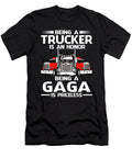 Being a Trucker Is an Honor Being a Gaga Is Priceless Fathers Day Dhbubble T-Shirt