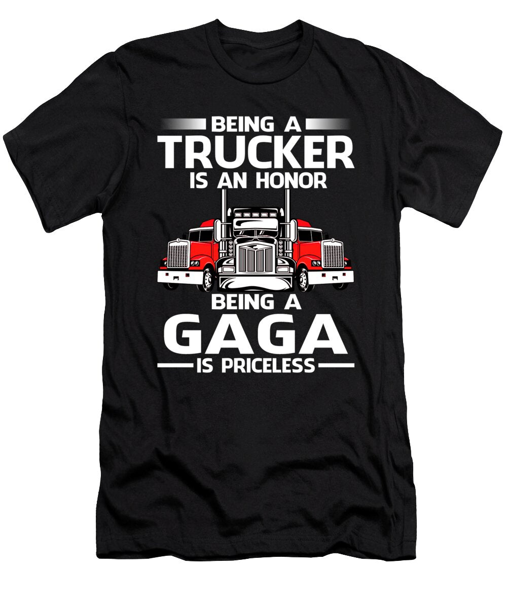 Being a Trucker Is an Honor Being a Gaga Is Priceless Fathers Day Dhbubble T-Shirt
