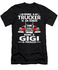 Being a Trucker Is an Honor Being a Gigi Is Priceless Fathers Day Dhbubble T-Shirt