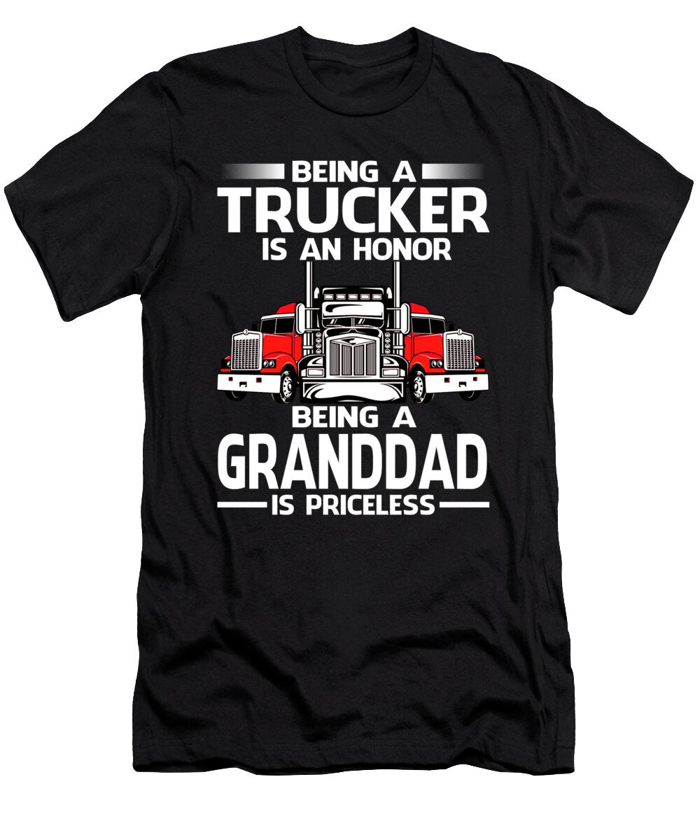 Being a Trucker Is an Honor Being a Granddad Is Priceless Fathers Day Dhbubble T-Shirt