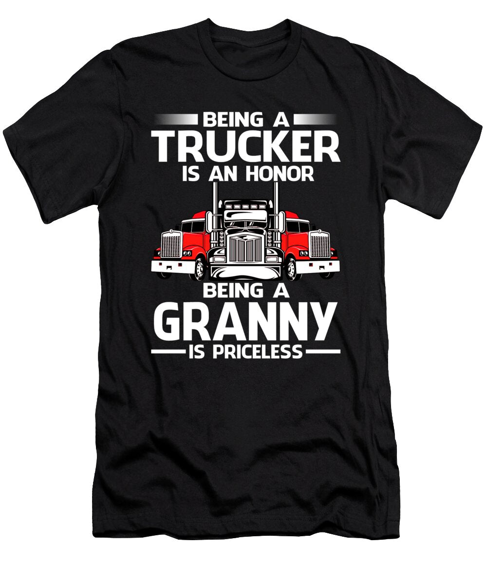 Being a Trucker Is an Honor Being a Granny Is Priceless Fathers Day Dhbubble T-Shirt