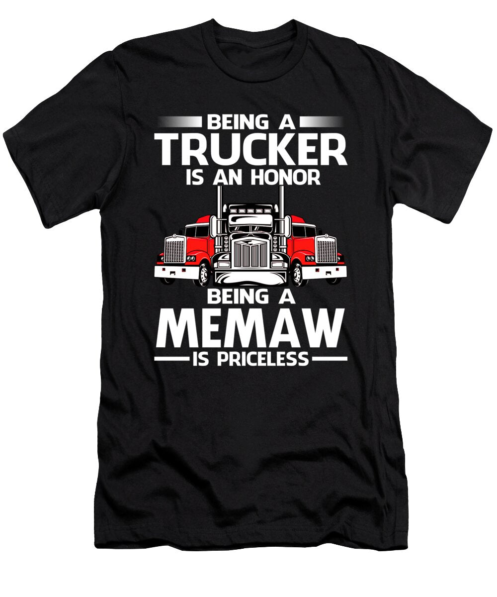 Being a Trucker Is an Honor Being a Memaw Is Priceless Fathers Day Dhbubble T-Shirt