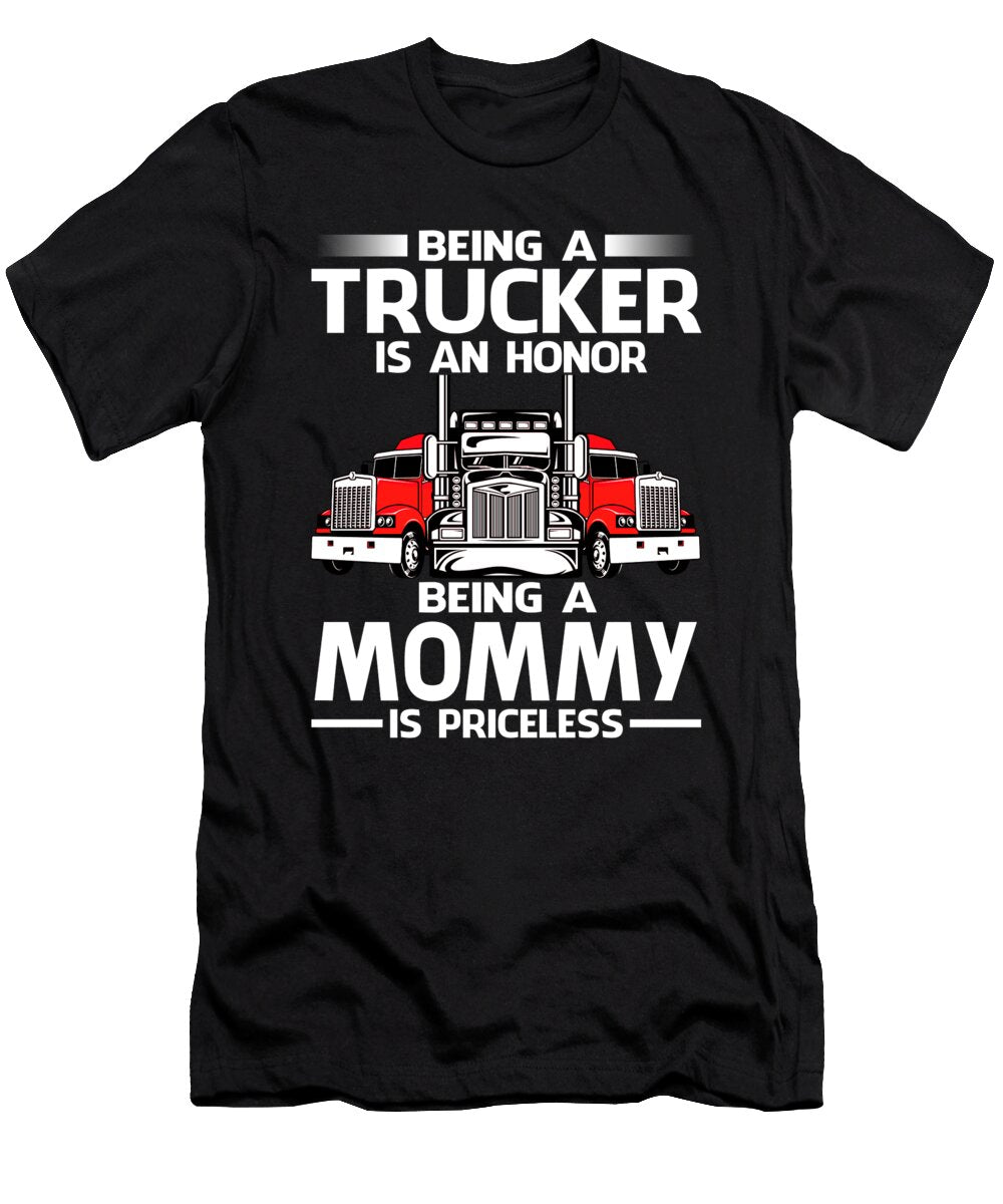 Being a Trucker Is an Honor Being a Mommy Is Priceless Fathers Day Dhbubble T-Shirt