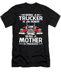 Being a Trucker Is an Honor Being a Mother Is Priceless Fathers Day Dhbubble T-Shirt