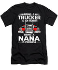 Being a Trucker Is an Honor Being a Nana Is Priceless Fathers Day Dhbubble T-Shirt