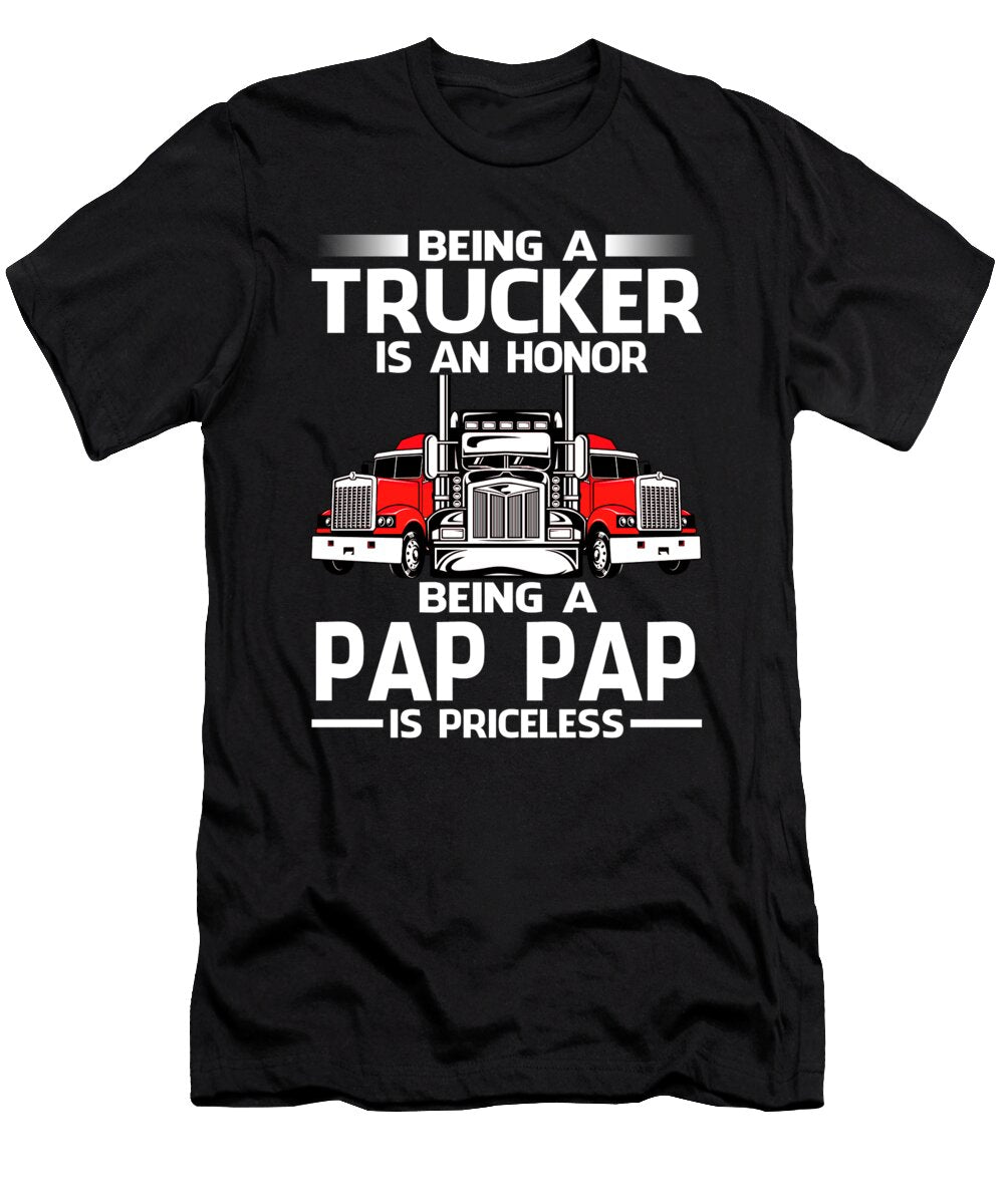 Being a Trucker Is an Honor Being a Pap Pap Is Priceless Fathers Day Dhbubble T-Shirt