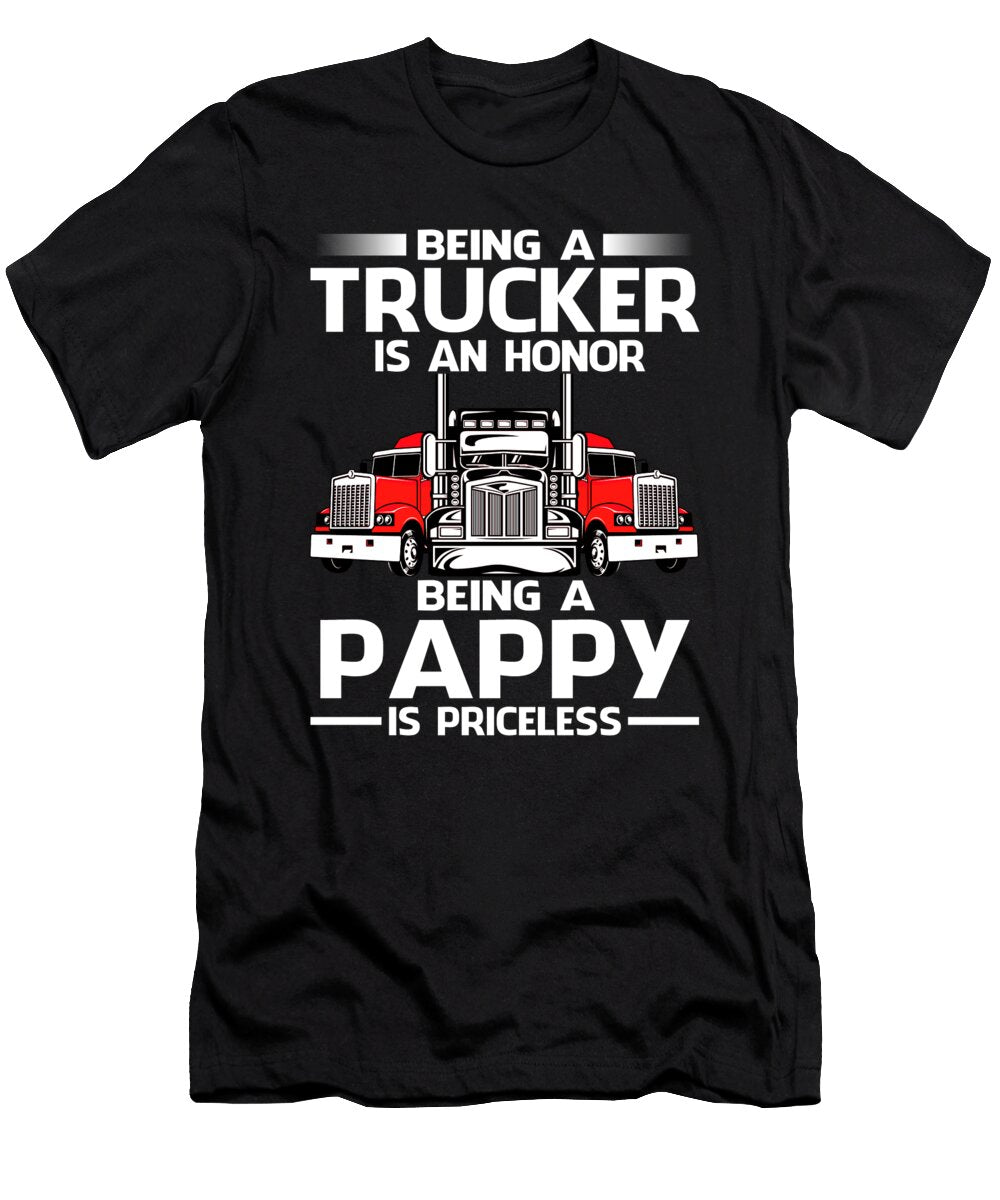 Being a Trucker Is an Honor Being a Pappy Is Priceless Fathers Day Dhbubble T-Shirt