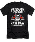 Being a Trucker Is an Honor Being a Paw Paw Is Priceless Fathers Day Dhbubble T-Shirt