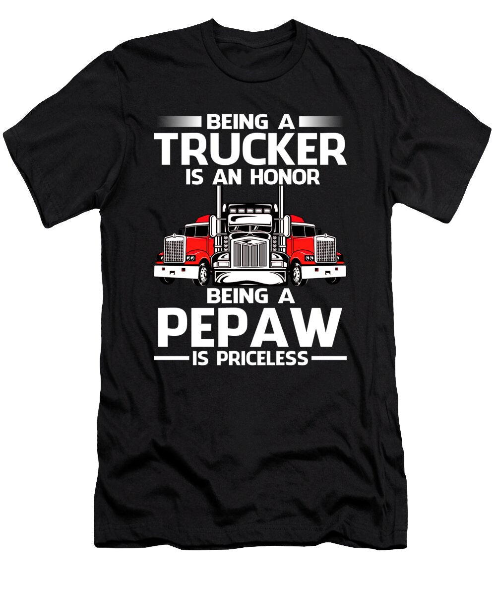 Being a Trucker Is an Honor Being a Pepaw Is Priceless Fathers Day Dhbubble T-Shirt