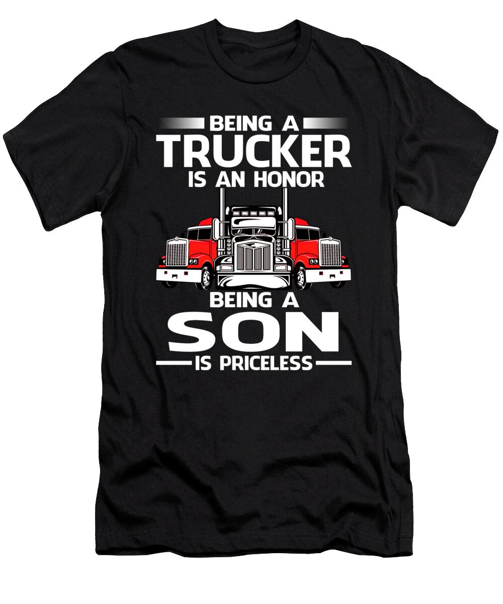Being a Trucker Is an Honor Being a Son Is Priceless Fathers Day Dhbubble T-Shirt