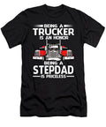 Being a Trucker Is an Honor Being a Stepdad Is Priceless Fathers Day Dhbubble T-Shirt