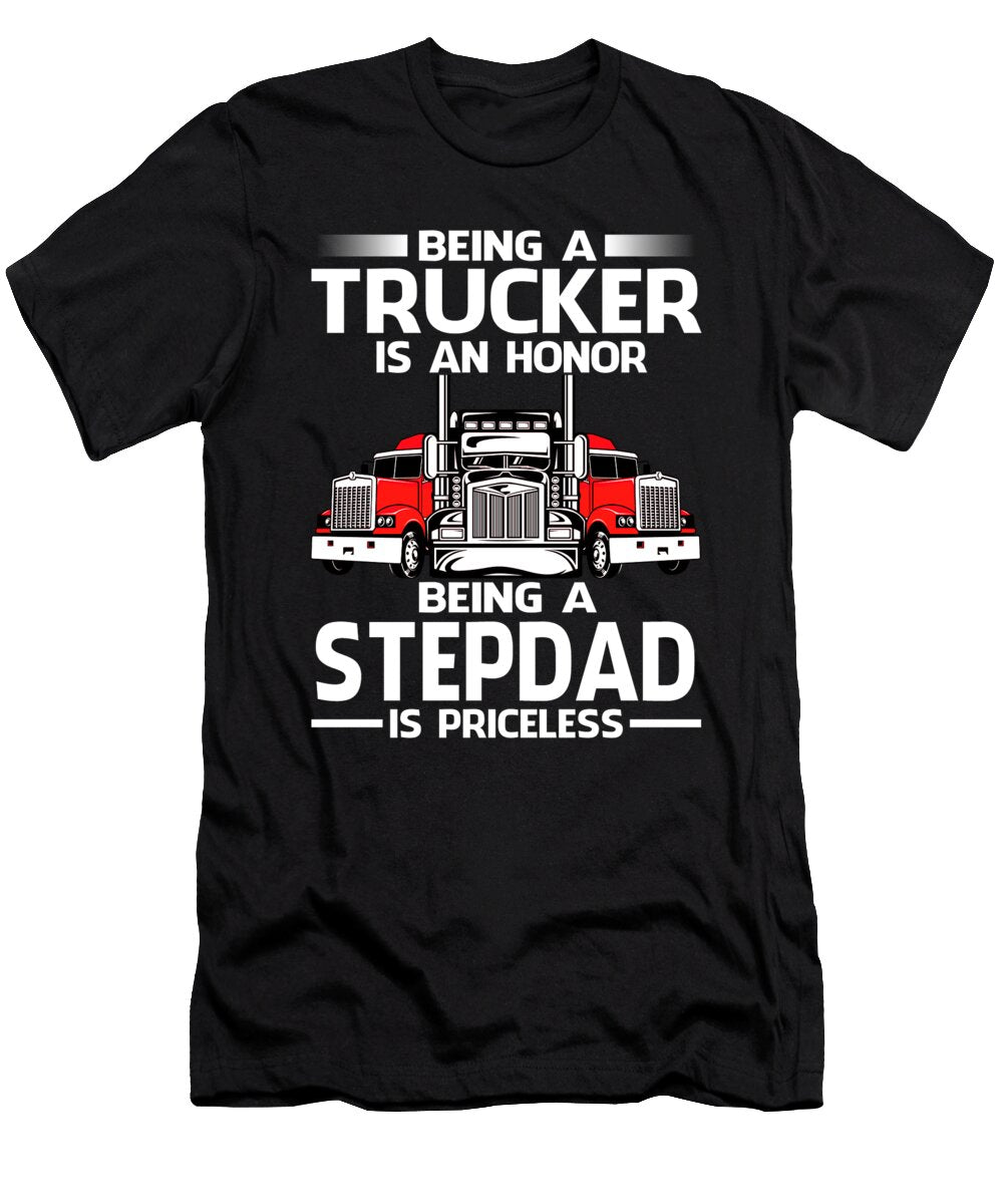 Being a Trucker Is an Honor Being a Stepdad Is Priceless Fathers Day Dhbubble T-Shirt
