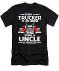 Being a Trucker Is an Honor Being a Uncle Is Priceless Fathers Day Dhbubble T-Shirt