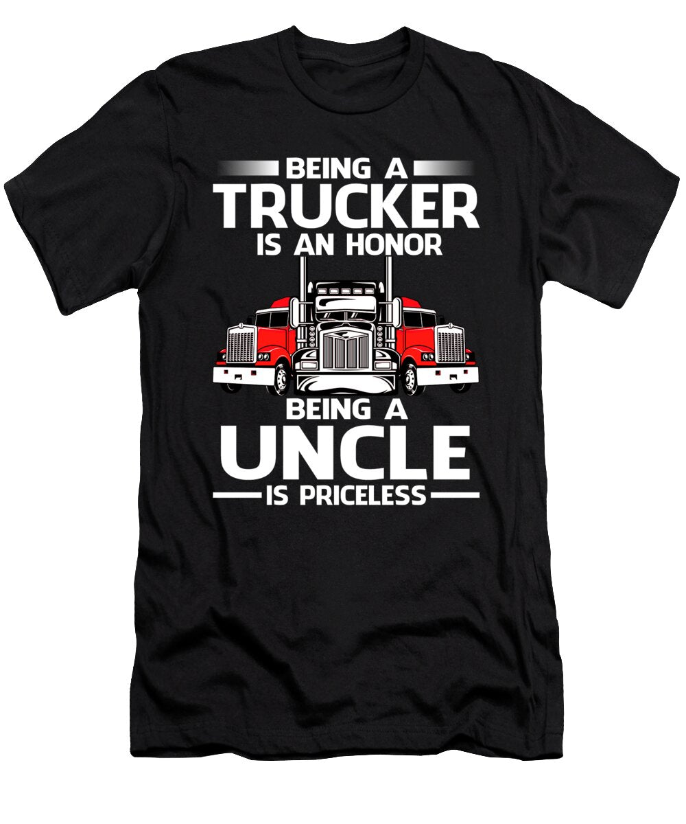 Being a Trucker Is an Honor Being a Uncle Is Priceless Fathers Day Dhbubble T-Shirt