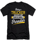 Being a Trucker Saved Me Trucker Gift Dusan Vrdelja T-Shirt