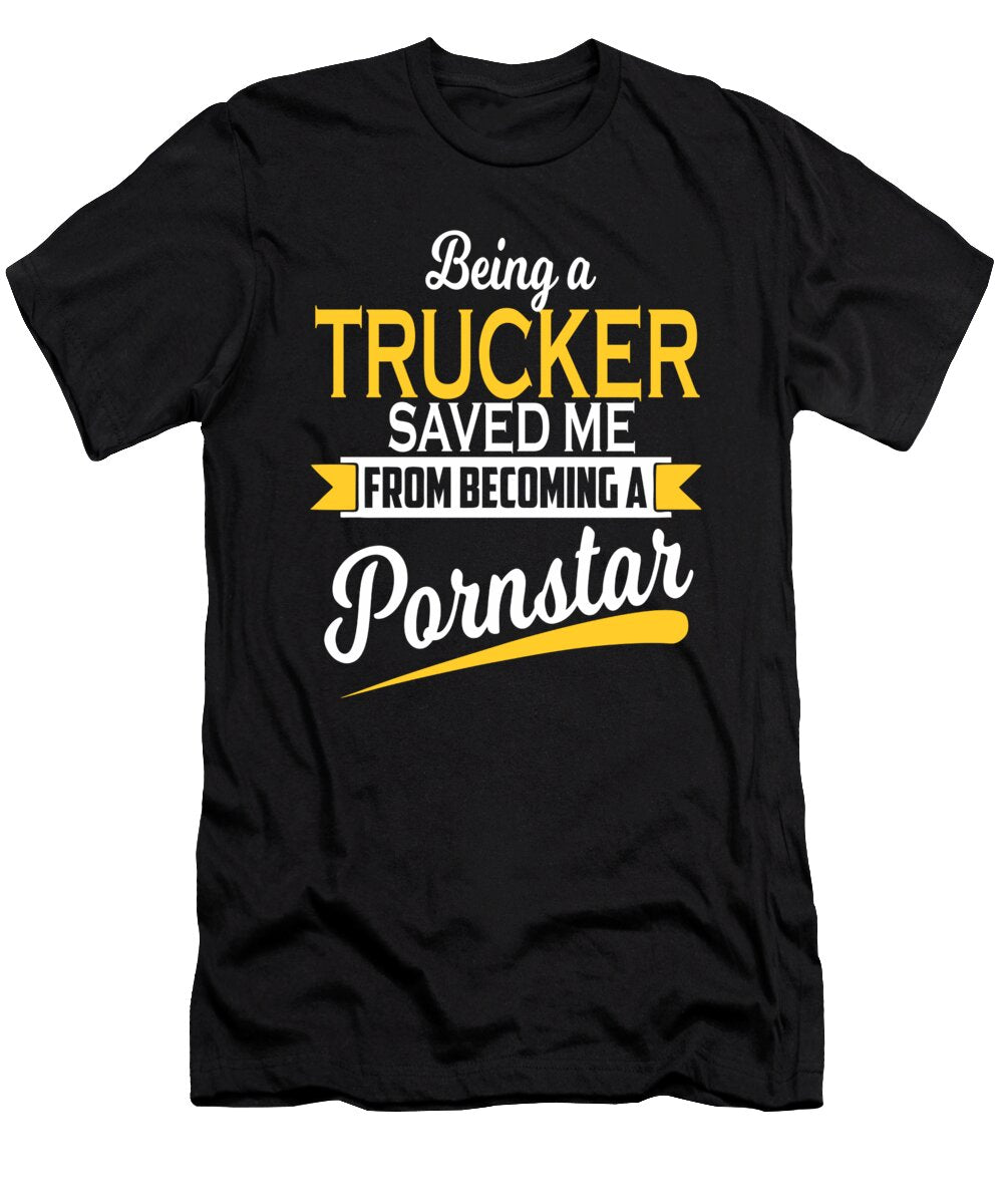 Being a Trucker Saved Me Trucker Gift Dusan Vrdelja T-Shirt