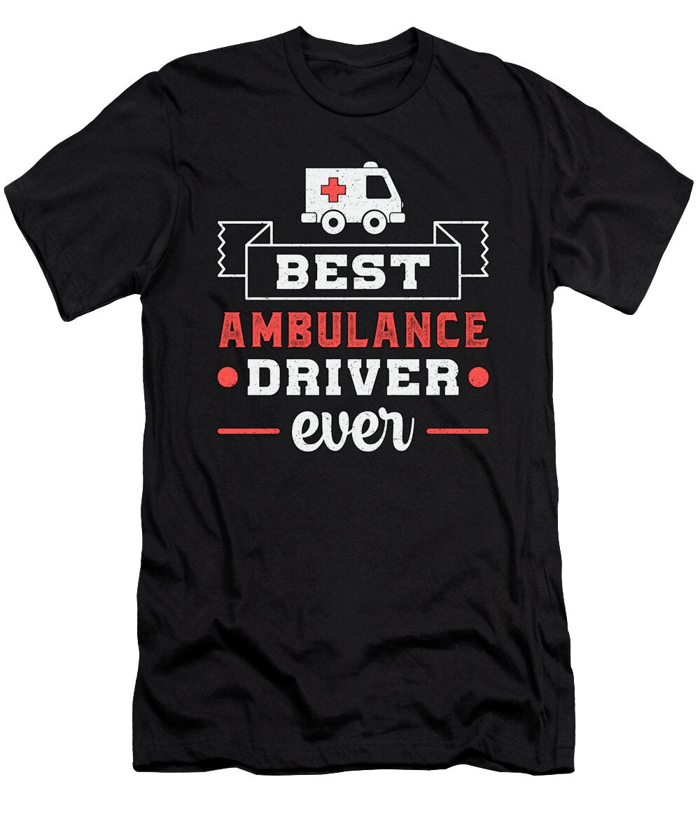 Best Ambulance Driver Ever Paramedic Emergency Tshirtconcepts Marvin Poppe T-Shirt