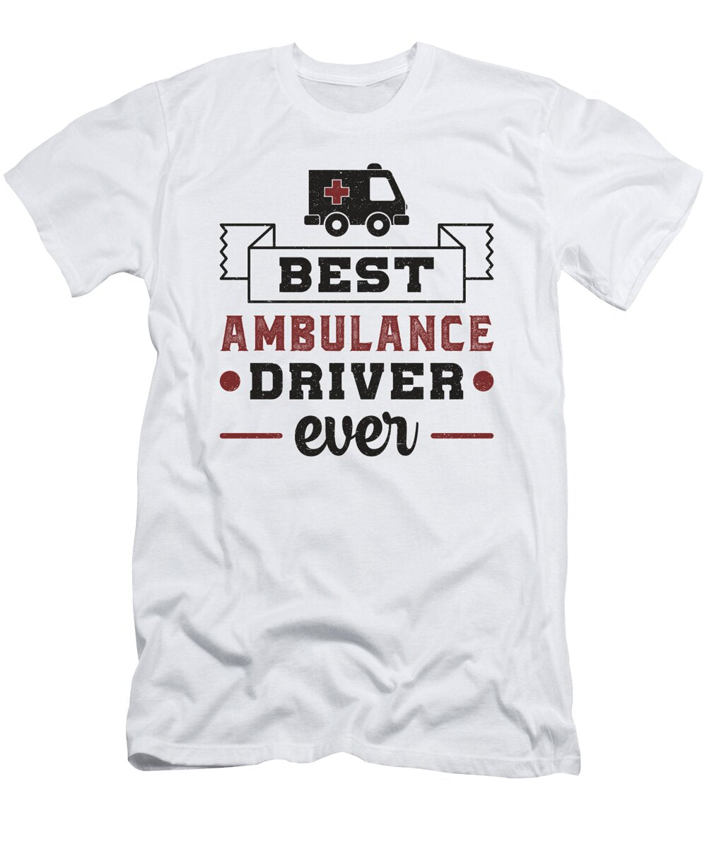 Best Ambulance Driver Ever Paramedic Hospital Gift Tshirtconcepts Marvin Poppe T-Shirt