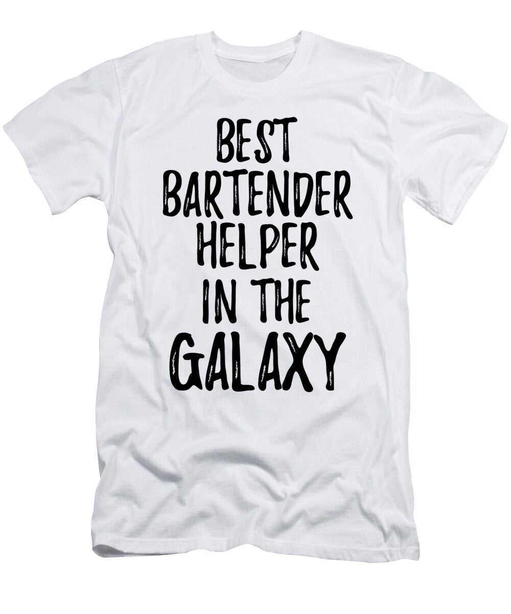 Best Bartender Helper in the Galaxy Funny Sci Fi Lover Gift Nerd Coworker Geek Present Idea Funny Gift Ideas T-Shirt