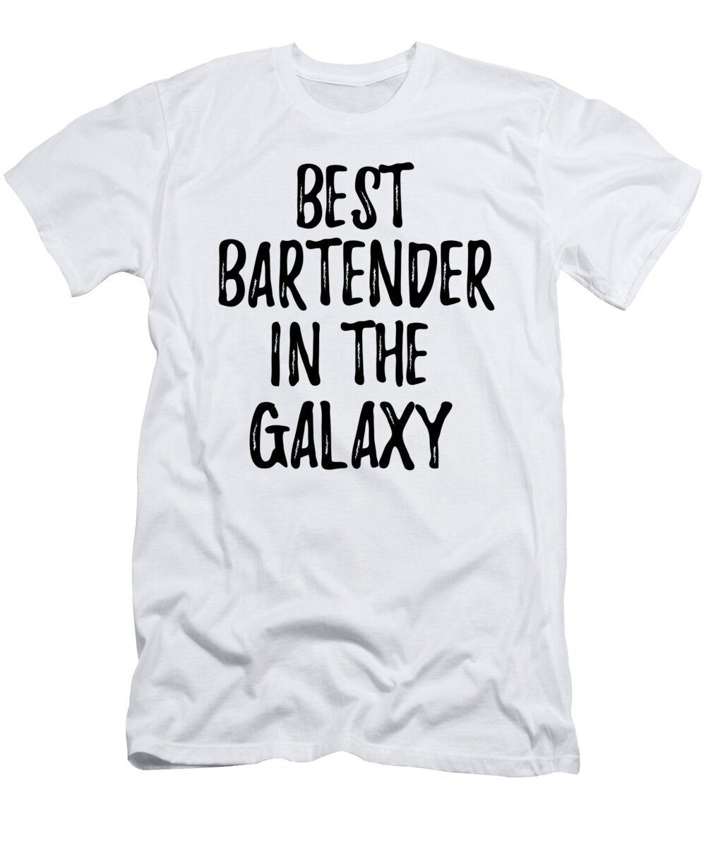 Best Bartender in the Galaxy Funny Sci Fi Lover Gift Nerd Coworker Geek Present Idea Funny Gift Ideas T-Shirt