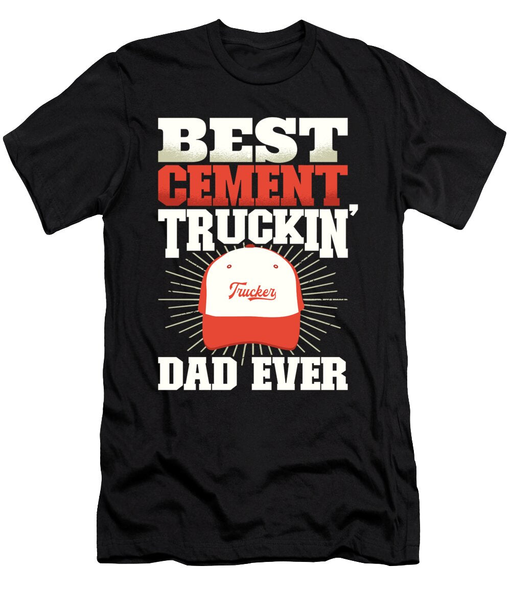Best Cement Truckin Dad Ever Trucker Hat Me T-Shirt