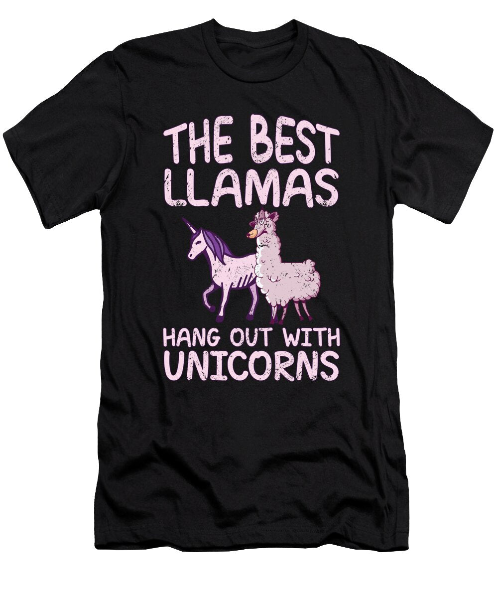 Best Llamas Hang Out with Unicorns Llama Quote Tenshirt T-Shirt