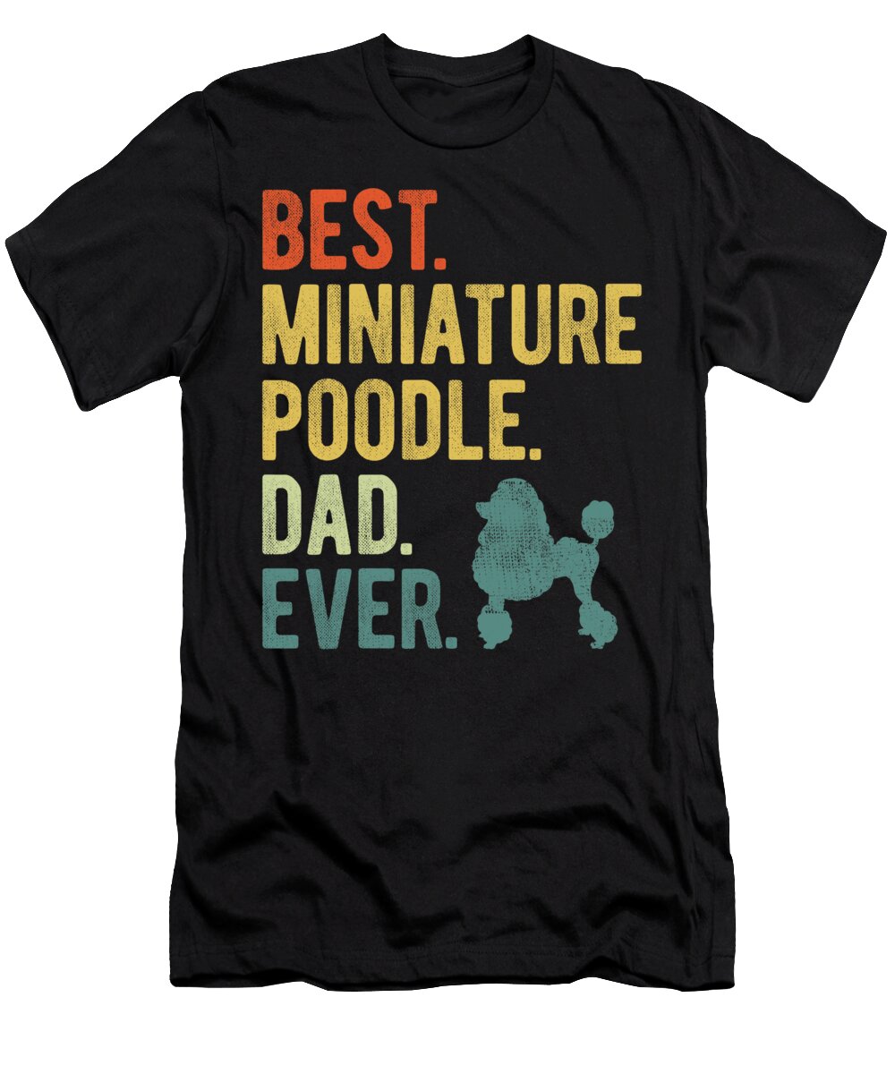 Best Miniature Poodle Dad Ever Dog Daddy Day Natalie Lidford T-Shirt
