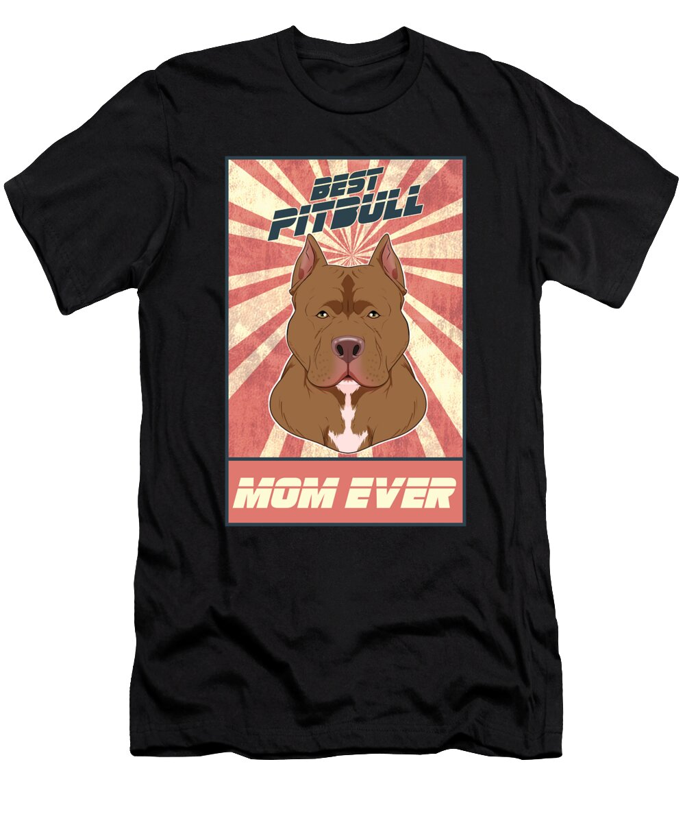 Best Pitbull Mom Ever I Pitbull Lover Maximus Designs T-Shirt