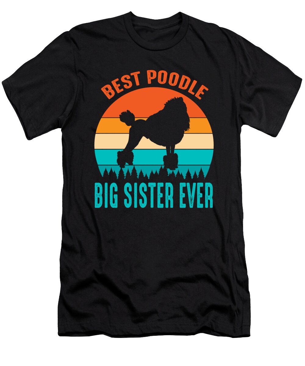 Best Poodle Big Sister Ever Vintage Fathers Day Dhbubble T-Shirt