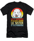 Best Poodle Lil Sister Ever Fathers Day Dhbubble T-Shirt