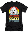 Best Poodle Mama Ever Fathers Day Dhbubble T-Shirt