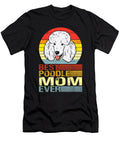 Best Poodle Mom Ever Fathers Day Dhbubble T-Shirt