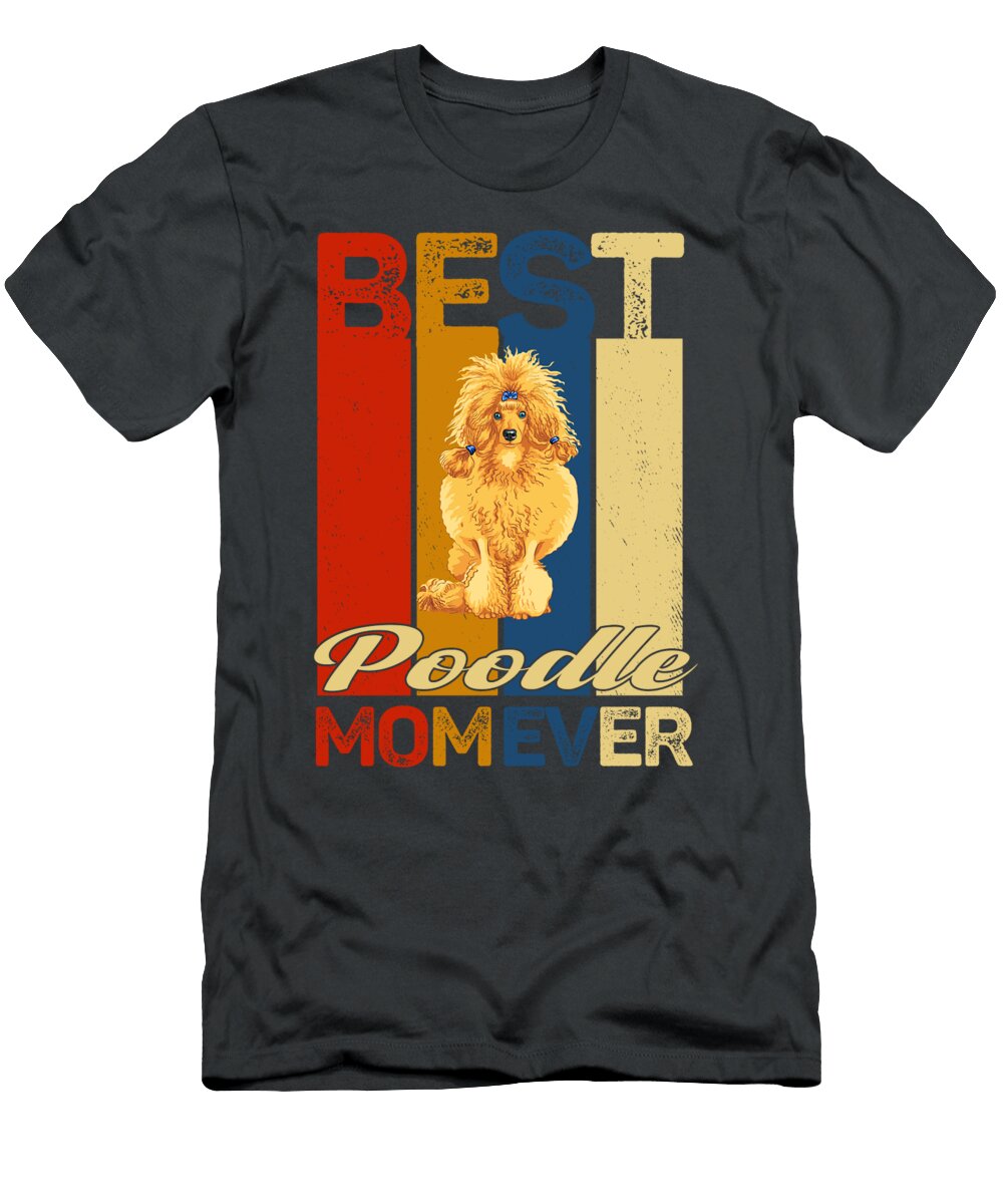 Best Poodle Mom Ever Job T-Shirt