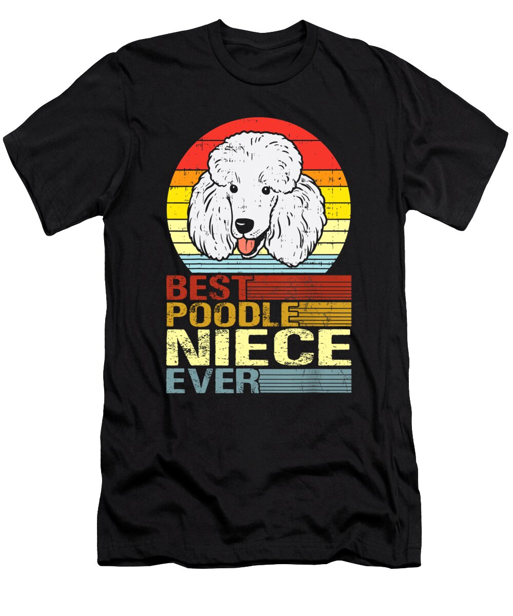 Best Poodle Niece Ever Fathers Day Dhbubble T-Shirt