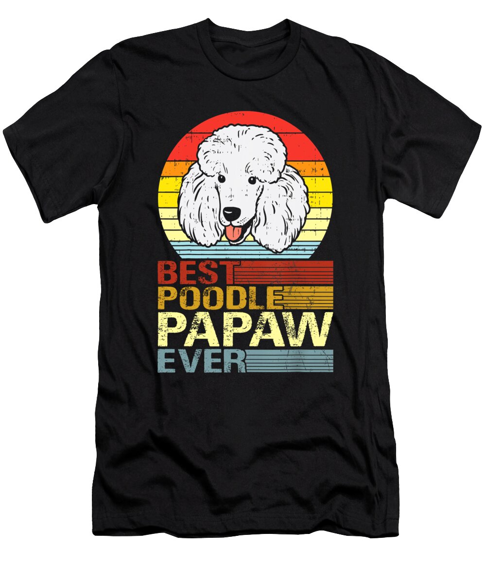 Best Poodle Papaw Ever Fathers Day Dhbubble T-Shirt