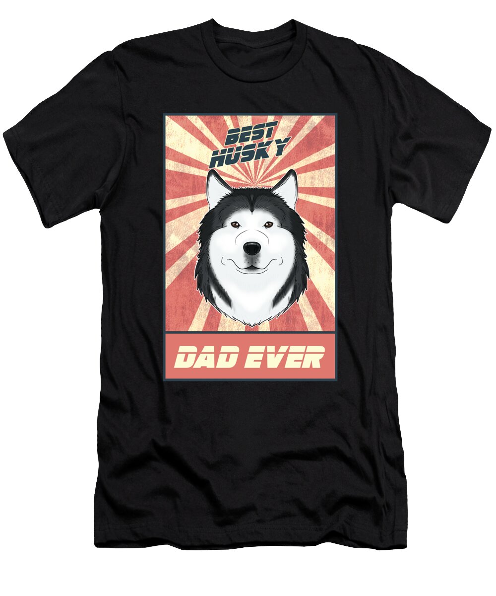 Best Siberian Husky Dad Ever I Husky Lover Maximus Designs T-Shirt