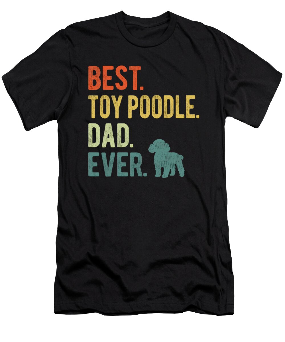 Best Toy Poodle Dad Ever Dog Daddy Fathers Day Natalie Lidford T-Shirt