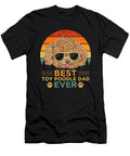 Best Toy Poodle Dad Ever Poodle Dog Fathers Day Sophie Eleanor T-Shirt