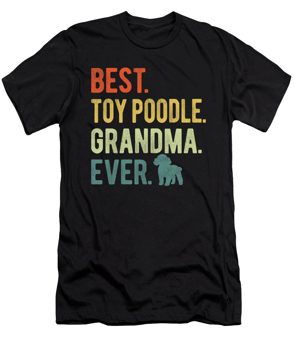 Best Toy Poodle Grandma Ever Dog Lovers Mothers Natalie Lidford T-Shirt