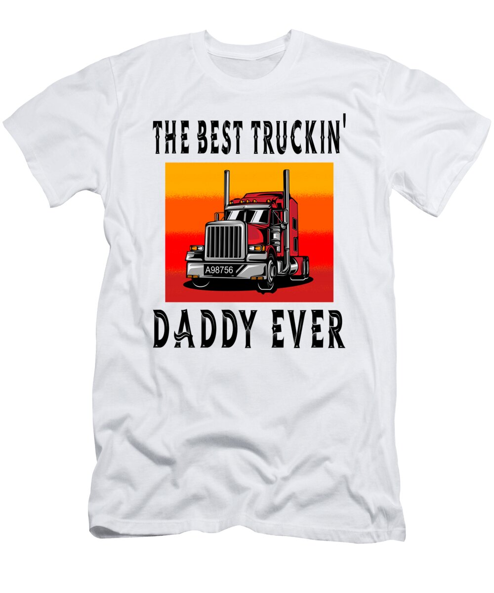 Best Truckin Daddy Ever Steven Zimmer T-Shirt