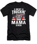 Best Truckin Mama Ever USA Flag Trucker Fathers Day Dhbubble T-Shirt