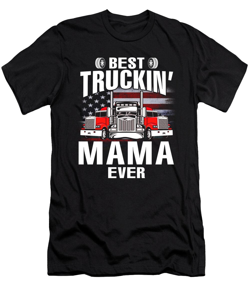 Best Truckin Mama Ever USA Flag Trucker Fathers Day Dhbubble T-Shirt