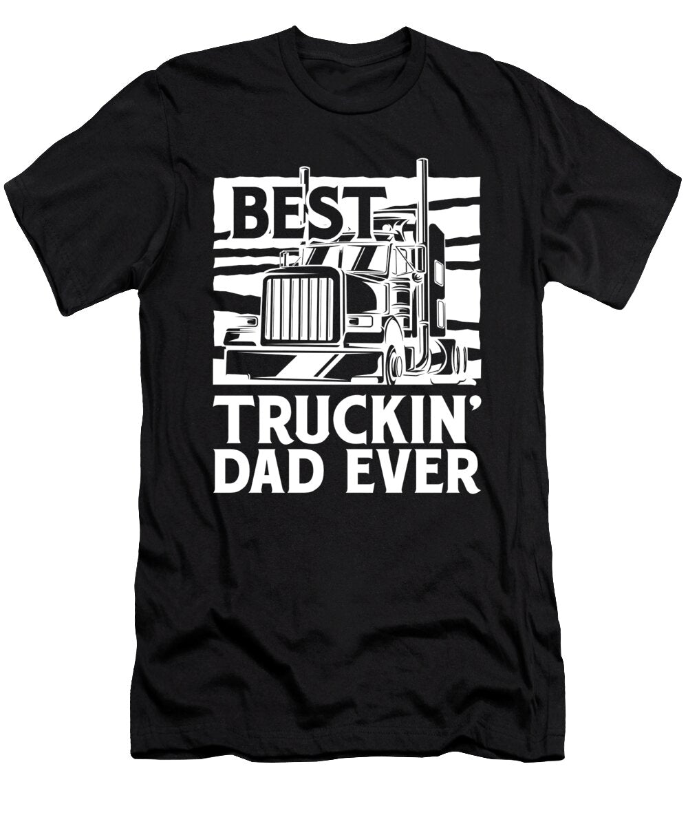 Best Tucking Dad Ever Trucker Truck Driver Raphaelartdesign T-Shirt