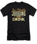 Beverage Connoisseur Im Silently Judging Your Drink Orgence Matungwa T-Shirt
