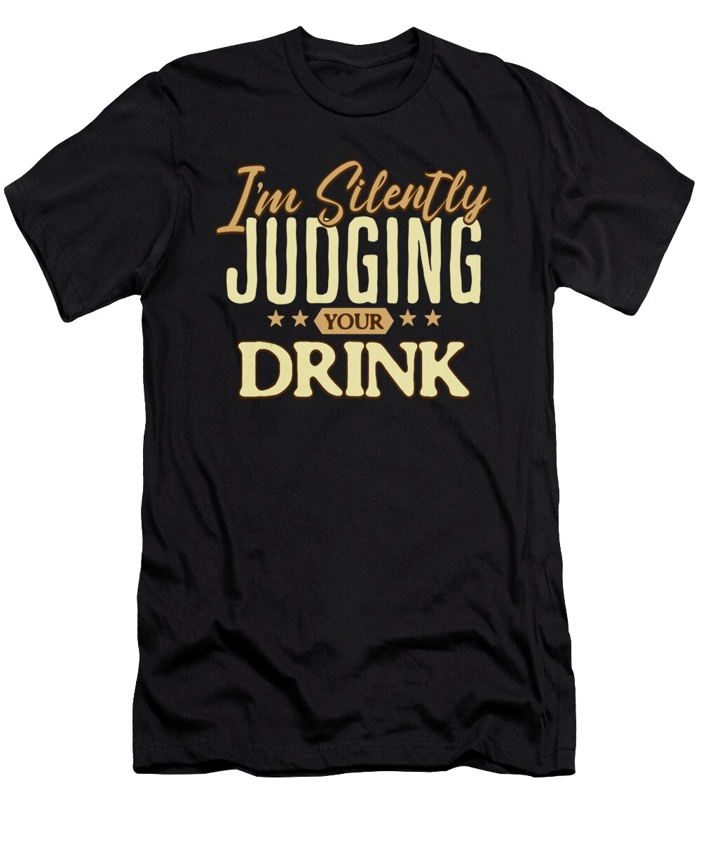 Beverage Connoisseur Im Silently Judging Your Drink Orgence Matungwa T-Shirt