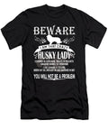 Beware I Am That Crazy Husky Lady Tinh Tran Le Thanh T-Shirt