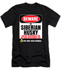Beware of Siberian Husky I Am Not Responsible for My Over Affectionate Dog You Have Been Warned Jose O T-Shirt